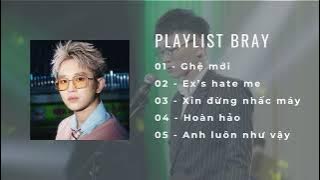 [Playlist #5] Playlist Bray, Ghệ mới, Ex's hate me, Xin đừng nhấc máy, ...