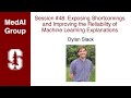 Medai 48 exposing shortcomings  improving reliability of ml explanations  dylan slack