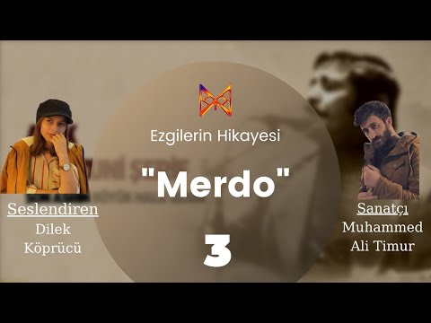 Merdo Hikayesi ve Türküsü - Ezgilerin Hikayesi - (Bölüm 3)