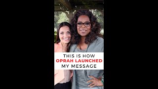 This is how Oprah launched my message