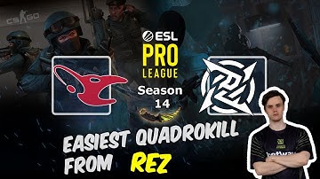 Easiest QuadroKill from REZ vs mousesports AKs, mousesports vs NIP, ESL Pro League Season 14