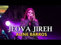 JEOVA JIREH ALINE BARROS AO VIVO - MINEIRÃO