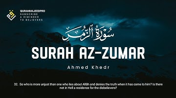 ❤😞 Ahmed Khedr (احمد خضر) | Surah Az-Zumar (سوره الزمر) 😞❤