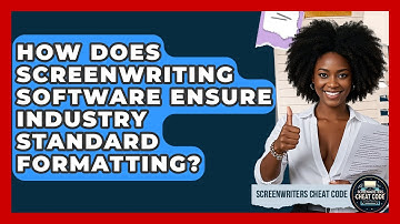 How Does Screenwriting Software Ensure Industry Standard Formatting? - Screenwriter