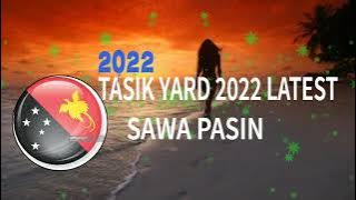 (TASIK YARD 2022 LATEST)- Sawa Pasin. PNG Hottest Outlined