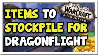 7 Items to Stockpile before Dragonflight Releases! | 9.2.5 | Shadowlands | WoW Gold Making Guide