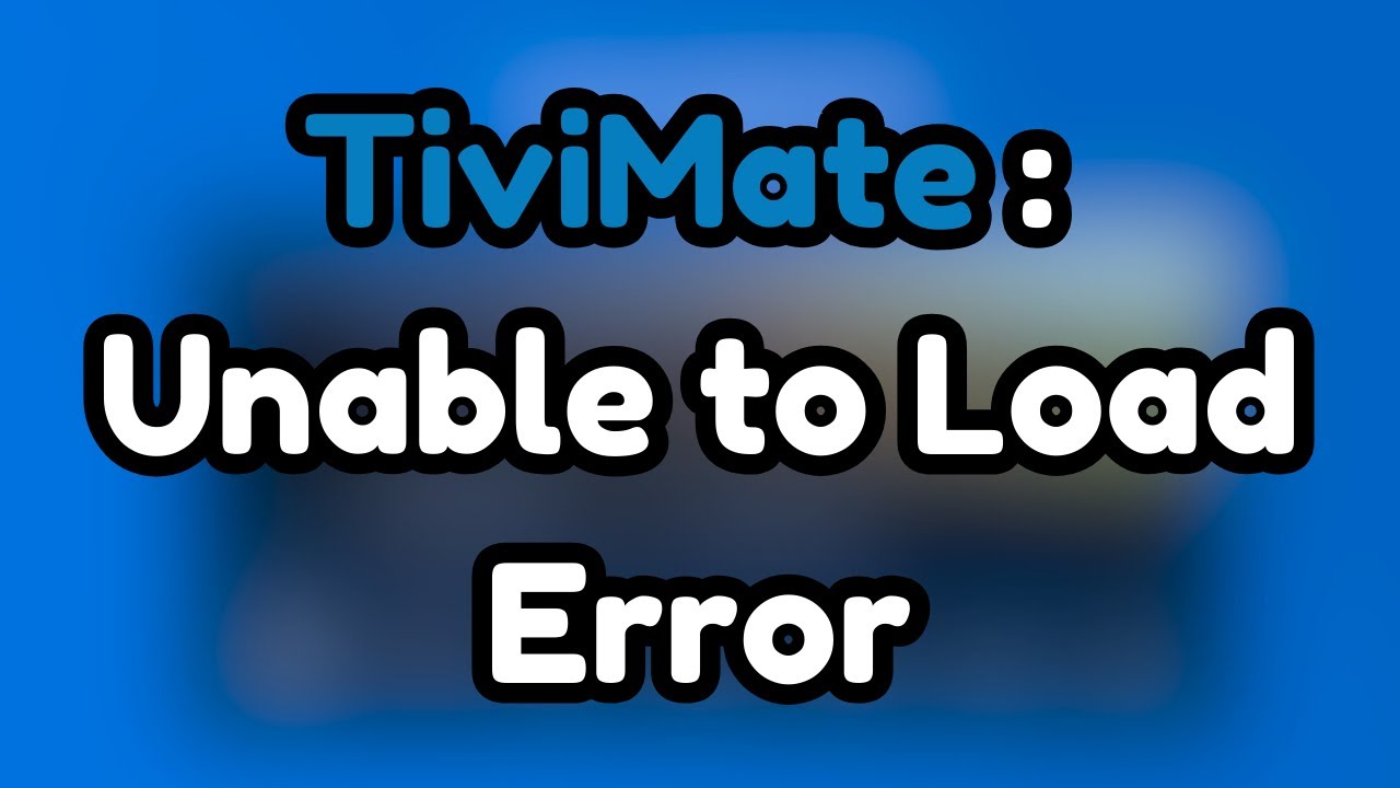 TiviMate Unable To Load Error While Processing Playlist FIX YouTube TiviMate Unable To Load Error While Processing Playlist FIX YouTube