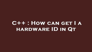 C++ : How can get I a hardware ID in Qt
