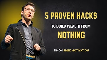 5 Proven Hacks to Build Wealth from Nothing | Simon Sinek