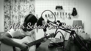 Video thumbnail of "After School Sad Session (Cover by Hidayats)"