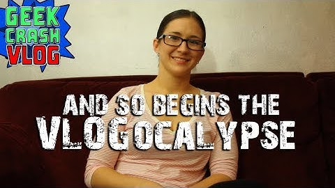 Get Ready for the End of the World! - Geek Crash Vlog