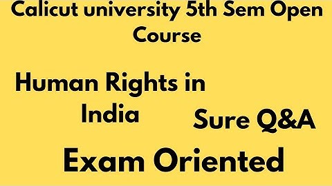 Calicut university, 5th Sem, Open Course, Human Rights in India, Sure Q&A, Exam Oriented, Important