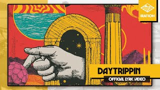 Iration - Daytrippin (Official Lyric Video)