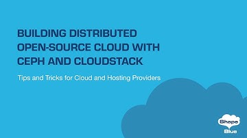 Building Distributed Open-Source Cloud with Ceph and CloudStack