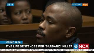 Crime in SA | Five Life sentence for 'barbaric killer'