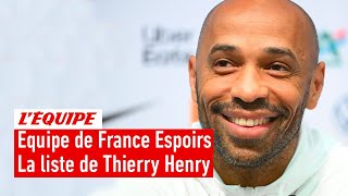 Équipe de France Espoirs - Les explications de Thierry Henry sur sa liste des 23