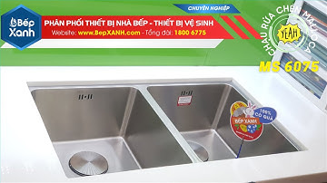BepXANH.com | Chậu rửa chén Malloca MS 6075 - Lắp nổi & lắp âm