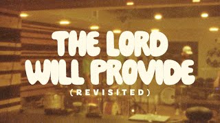 The Lord Will Provide (Revisited)