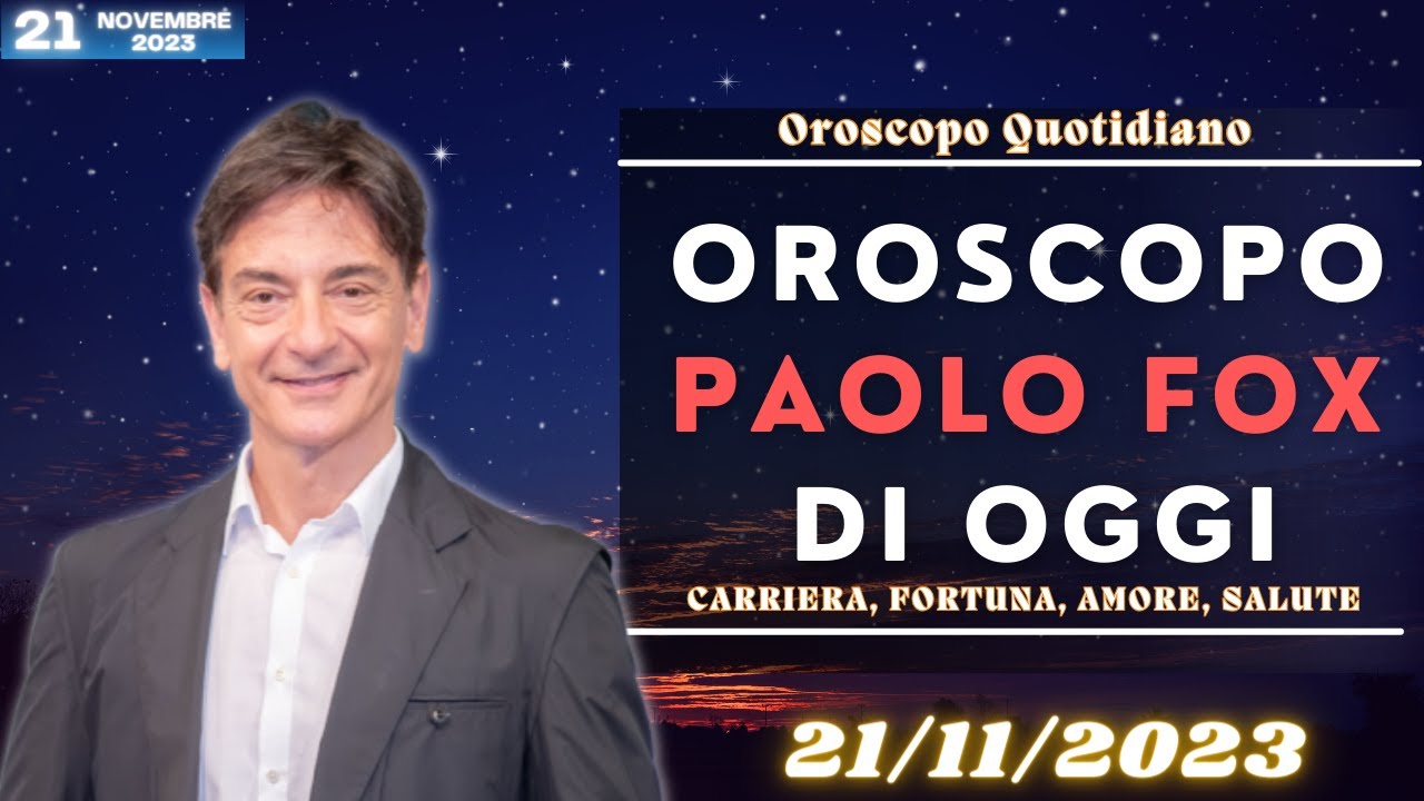 Oroscopo oggi di Paolo Fox del giorno 21/11/2023 - YouTube