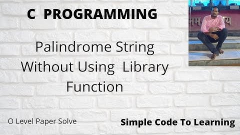 C Program to Check Given String is Palindrome Without Using  Library Function || MCS-011|| O level