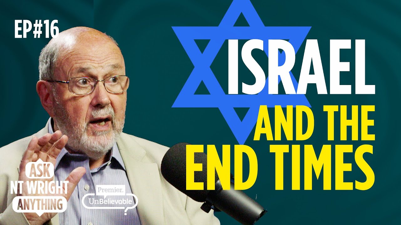 Играет ли современный Израиль роль в конце времён? Подкаст «Спросите Н.Т. Райта о чём угодно»