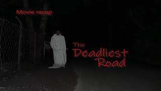MOVIE RECAP . THE DEADLIEST ROAD