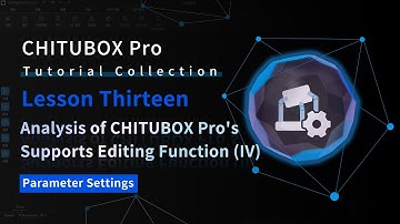 CHITUBOX Pro Tutorial Collection—Lesson Thirteen: Analysis of CHITUBOX Pro