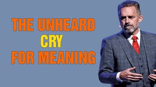 'THE UNHEARD CRY FOR MEANING' - Jordan Peterson & Viktor Frankl | Motivational Video