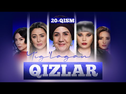 Yig‘lagan qizlar 20-qism