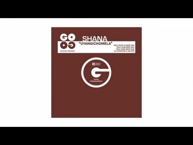 Shana - Uyangichomela (DJ Christos 5 AM Mix) - GOGO 032