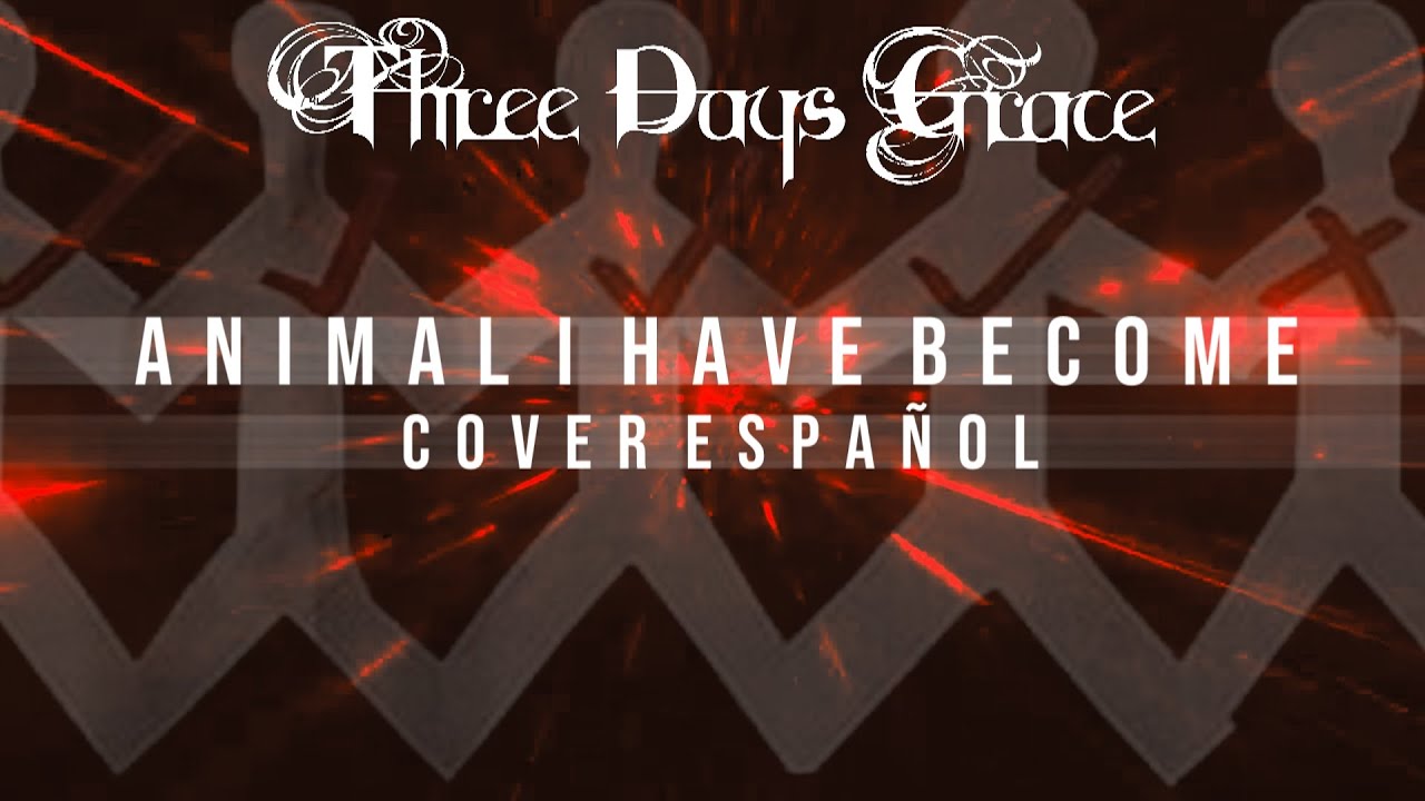 ▶ANIMAL I HAVE BECOME - COVER ESPAÑOL - (