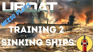 UBoat - Training mission 3; sinking ships!