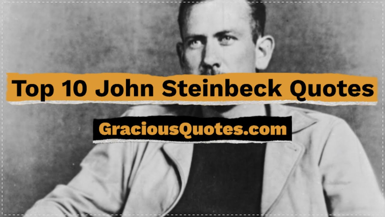 Top 10 John Steinbeck Quotes - Gracious Quotes