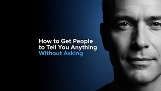 How to Get People to Tell You Anything Without Asking