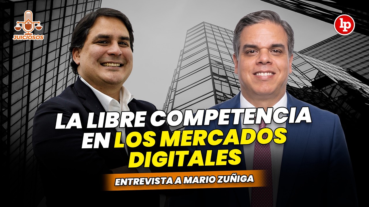 La libre competencia en los MERCADOS DIGITALES | Mario Zúñiga en LP