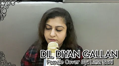 Dil Diyan Gallan |Tiger Zinda Hai| Female Cover By Lata Soni