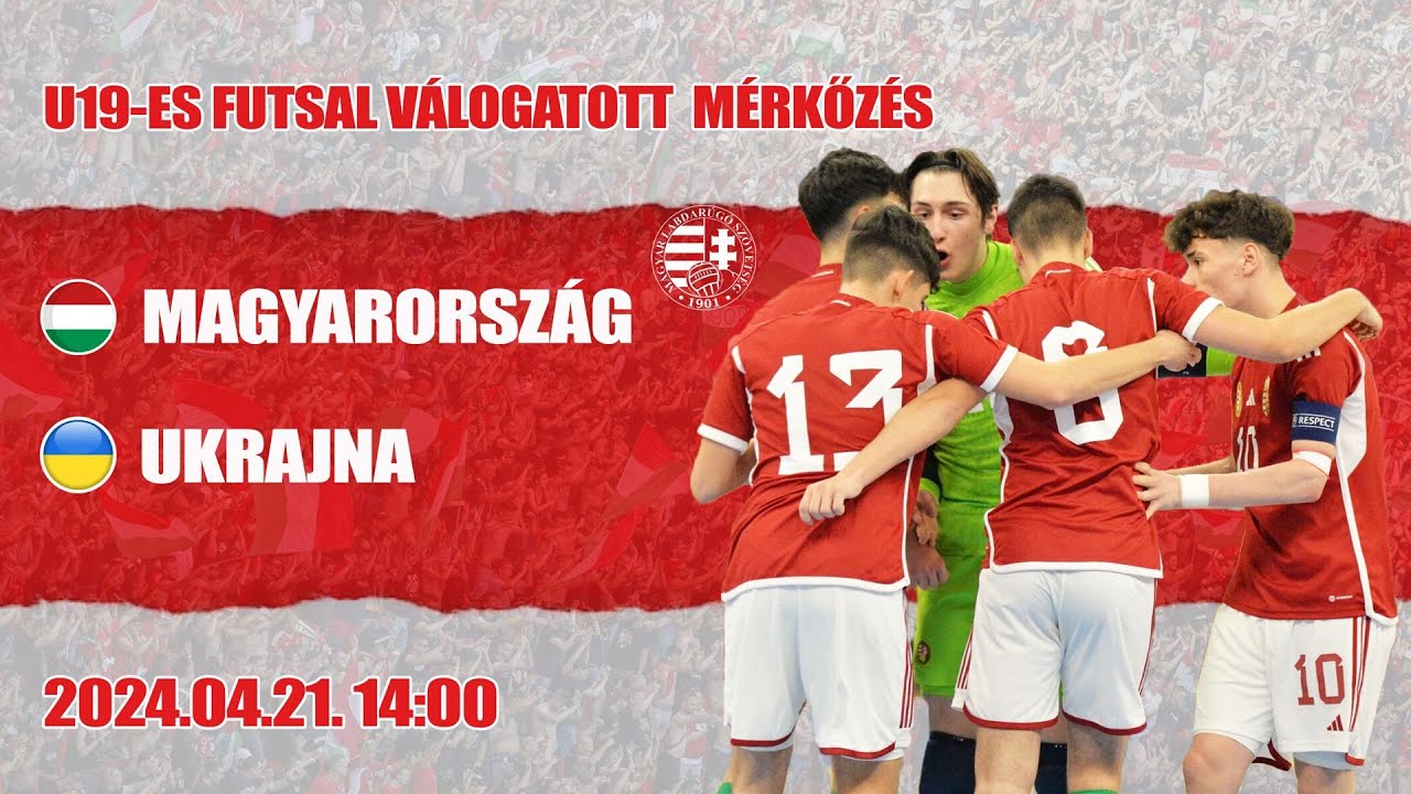 U19 futsal felkészülési mérkőzés: Magyarország - Ukrajna (2024.04.21, stream)