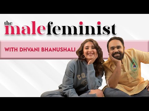 The Male Feminist ft. Dhvani Bhanushali with Siddhaarth Aalambayan Ep 23