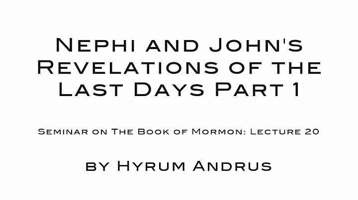 Nephi and John's Revelations of the Last Days Part...