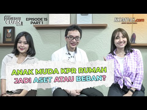 Simak Video Ini Sebelum Membeli KPR Rumah | Generasi Cuan Ep. 15 Part 1