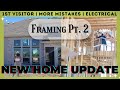 NEW CONSTRUCTION HOME UPDATE | Framing Part 2 | Builder Mistakes | We Have Our First Visitor!!