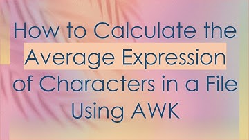 How to Calculate the Average Expression of Characters in a File Using AWK