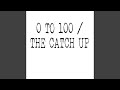 0 to 100 / The Catch Up (Originally Performed By Drake) (Instrumental Version)