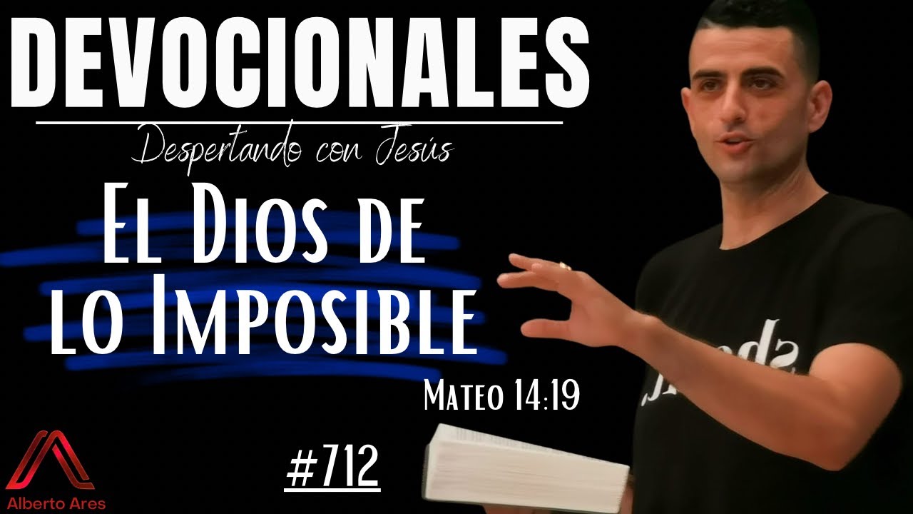 6 Agosto 2024 - Devocional #712 - El Dios de lo Imposible - Mateo 14:19 ...