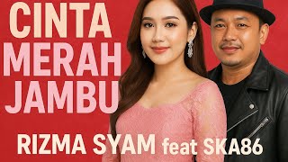 CINTA MERAH JAMBU - SKA86 FT RIZMA SYAM