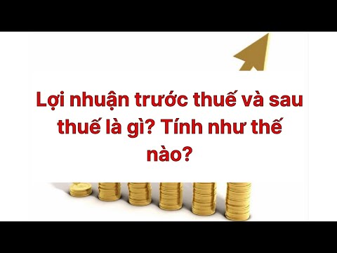 Video: Cách Tính Lợi Nhuận Trước Thuế