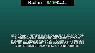 Beatport New DANCE / ELECTRO POP, BIG ROOM / FUTURE RAVE, FUTURE HOUSE, MELODIC HOUSE 2023-12-19