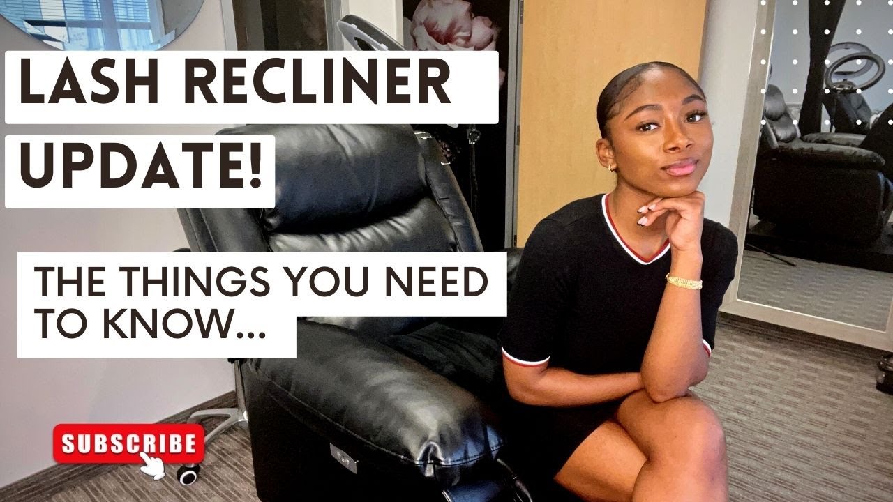 Lash Recliner UPDATE!