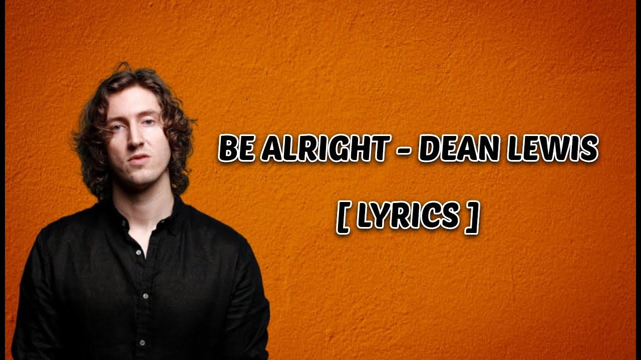 Be Alright - Dean lewis (Lyrics) - YouTube