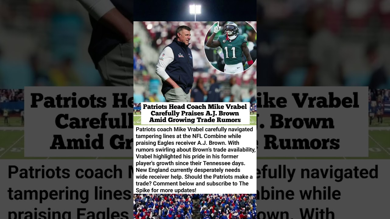 WATCH: Patriots Coach Mike Vrabel Praises A.J. Brown Amid Trade Rumors #NFL #Patriots